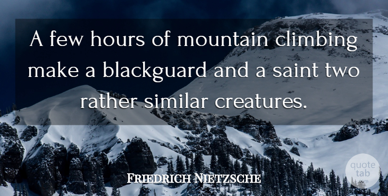 Friedrich Nietzsche Quote About Two, Climbing, Religion: A Few Hours Of Mountain...