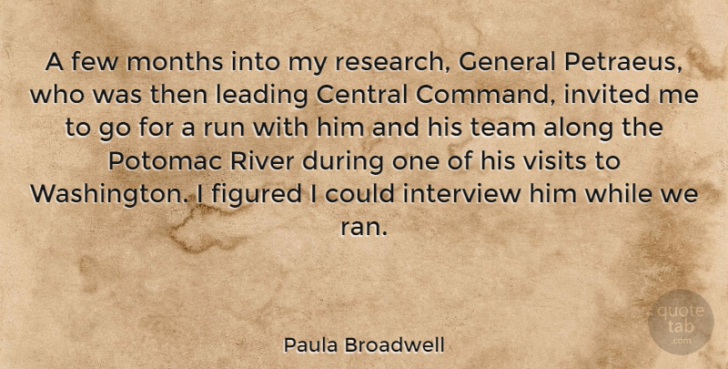 Paula Broadwell Quote About Along, Central, Few, Figured, General: A Few Months Into My...