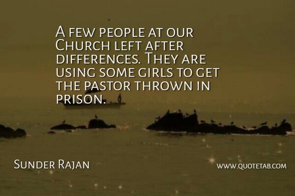 Sunder Rajan Quote About Church, Few, Girls, Left, Pastor: A Few People At Our...