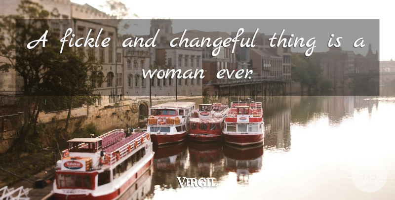 Virgil Quote About Women, Fickle: A Fickle And Changeful Thing...
