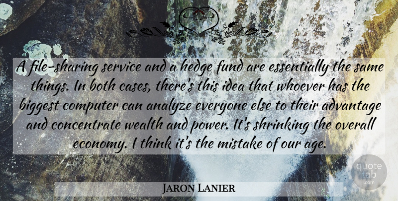 Jaron Lanier Quote About Mistake, Thinking, Ideas: A File Sharing Service And...