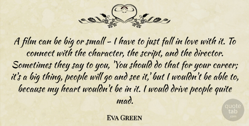 Eva Green Quote About Falling In Love, Heart, Character: A Film Can Be Big...