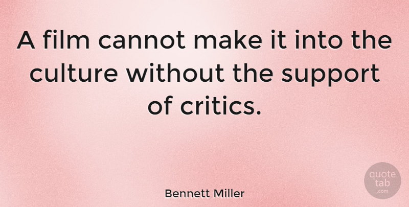 Bennett Miller Quote About Cannot: A Film Cannot Make It...
