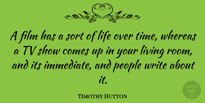 Timothy Hutton Quote About Writing, Tv Shows, People: A Film Has A Sort...