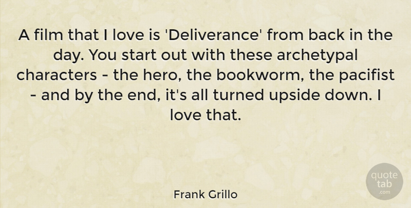 Frank Grillo Quote About Archetypal, Characters, Love, Pacifist, Turned: A Film That I Love...