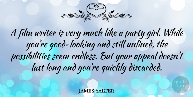 James Salter Quote About Girl, Party, Long: A Film Writer Is Very...