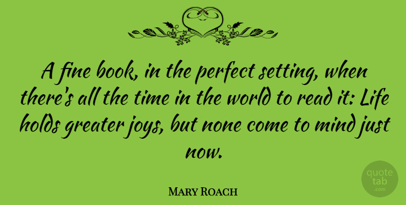 Mary Roach Quote About Fine, Greater, Holds, Life, Mind: A Fine Book In The...