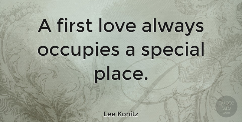 Lee Konitz Quote About First Love, Special, Firsts: A First Love Always Occupies...