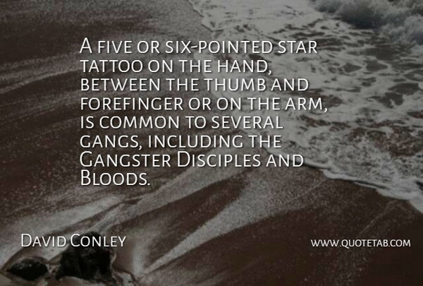David Conley Quote About Common, Disciples, Five, Gangster, Including: A Five Or Six Pointed...