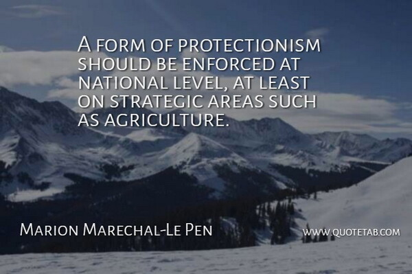 Marion Marechal-Le Pen Quote About Areas, Enforced, Form, National, Strategic: A Form Of Protectionism Should...
