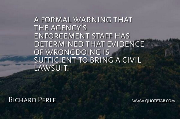 Richard Perle Quote About Bring, Civil, Determined, Evidence, Formal: A Formal Warning That The...