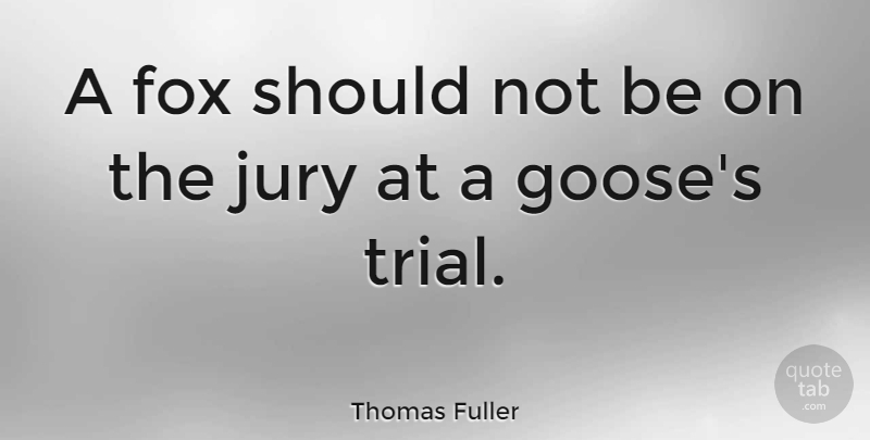 Thomas Fuller Quote About Funny, Humor, Foxes: A Fox Should Not Be...