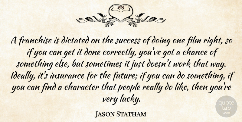 Jason Statham Quote About Art, Character, People: A Franchise Is Dictated On...