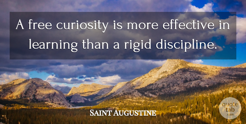 Saint Augustine Quote About Discipline, Curiosity: A Free Curiosity Is More...