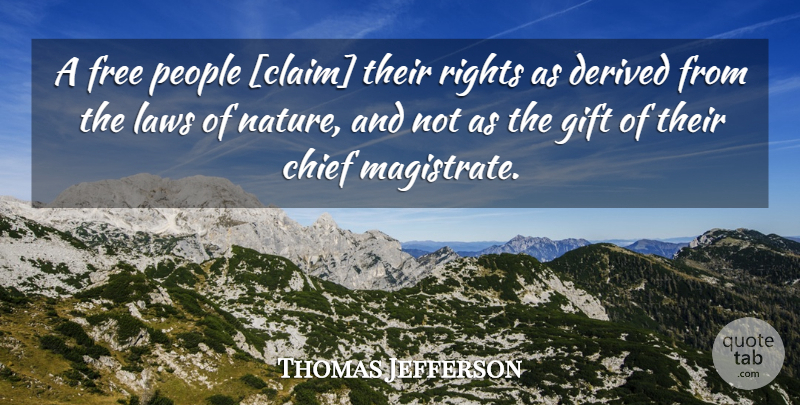 Thomas Jefferson Quote About 4th Of July, Rights, Law: A Free People Claim Their...