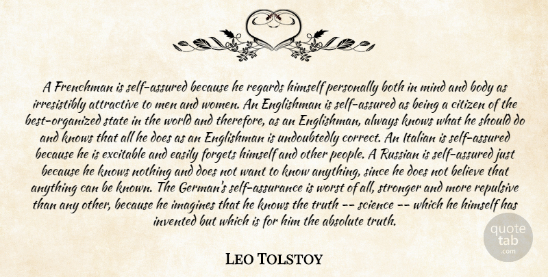 Leo Tolstoy Quote About Absolute, Attractive, Believe, Body, Both: A Frenchman Is Self Assured...