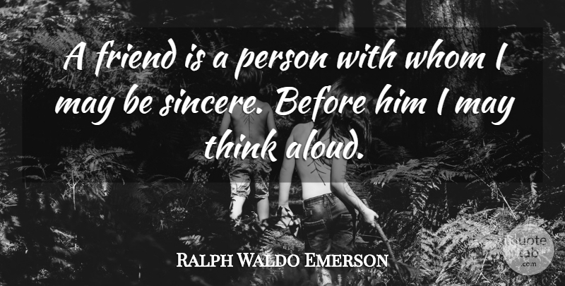 Ralph Waldo Emerson Quote About Friendship, Best Friend, Positive: A Friend Is A Person...