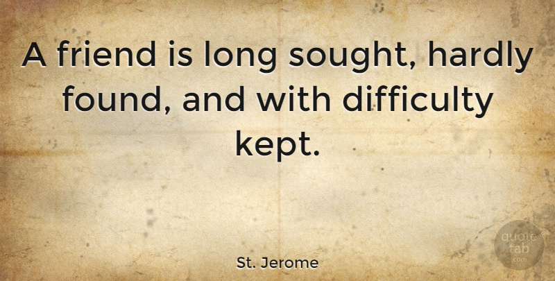 St. Jerome Quote About Funny Friendship, Cute Friendship, Long: A Friend Is Long Sought...