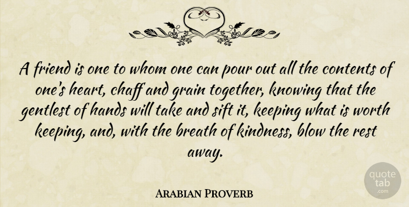 Arabian Proverb Quote About Blow, Breath, Contents, Friend, Friends Or Friendship: A Friend Is One To...