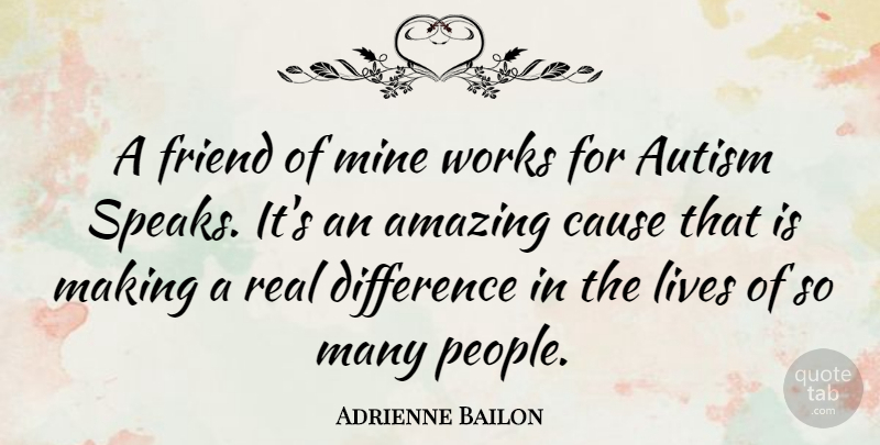 Adrienne Bailon Quote About Amazing, Cause, Difference, Lives, Mine: A Friend Of Mine Works...