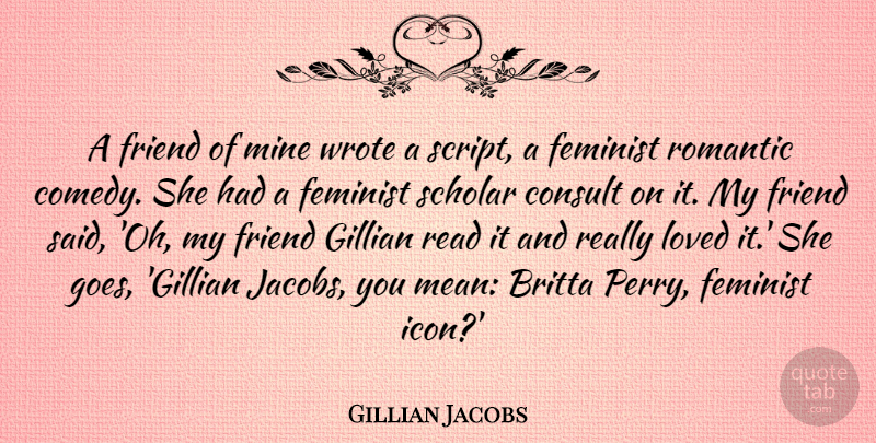 Gillian Jacobs Quote About Mean, Icons, Feminist: A Friend Of Mine Wrote...