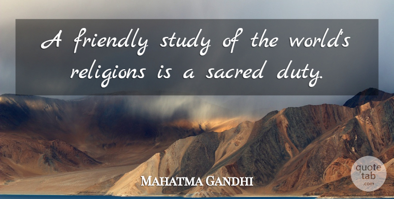 Mahatma Gandhi Quote About Religious, Friendly, Sacred: A Friendly Study Of The...