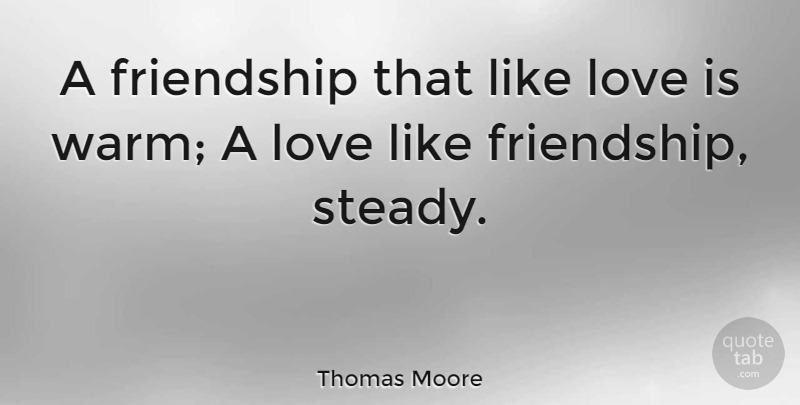 Thomas Moore Quote About Friendship, Love, Valentines Day: A Friendship That Like Love...