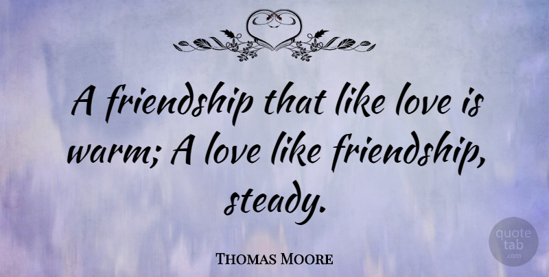 Thomas Moore Quote About Friendship, Love, Valentines Day: A Friendship That Like Love...
