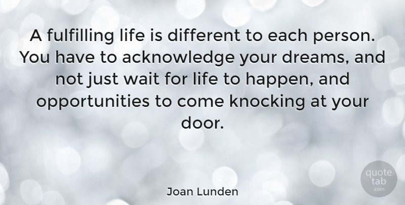 Joan Lunden Quote About Dream, Opportunity, Doors: A Fulfilling Life Is Different...