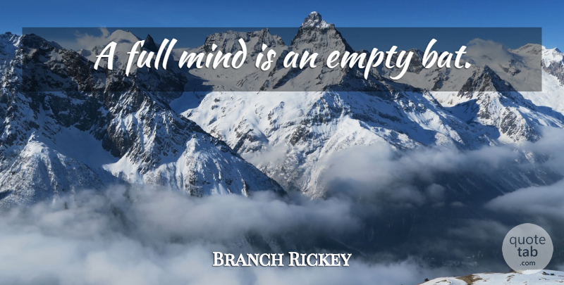 Branch Rickey Quote About Baseball, Mind, Bats: A Full Mind Is An...
