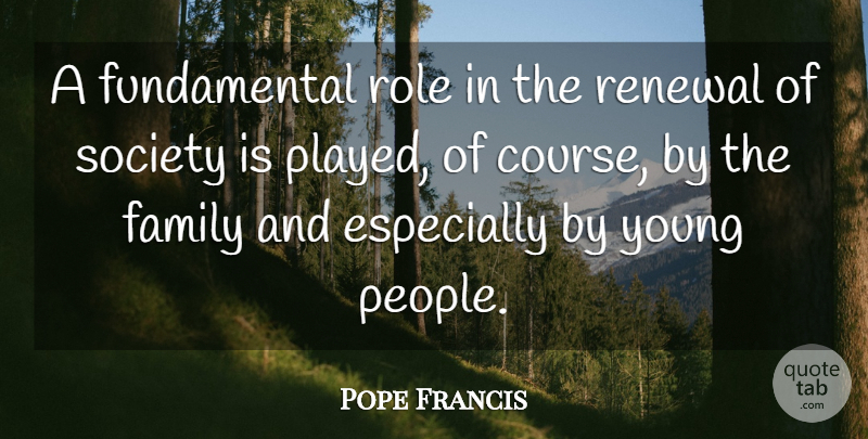 Pope Francis Quote About People, Roles, Fundamentals: A Fundamental Role In The...