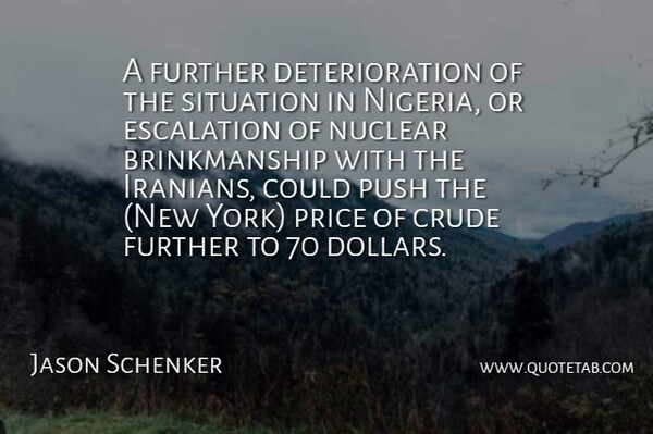 Jason Schenker Quote About Crude, Further, Nuclear, Price, Push: A Further Deterioration Of The...