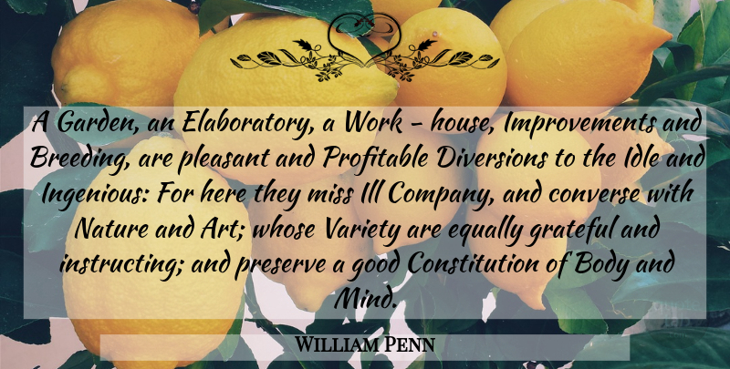 William Penn Quote About Art, Grateful, Garden: A Garden An Elaboratory A...