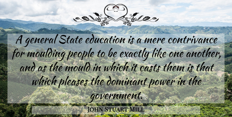John Stuart Mill Quote About Government, School Education, Education And Freedom: A General State Education Is...