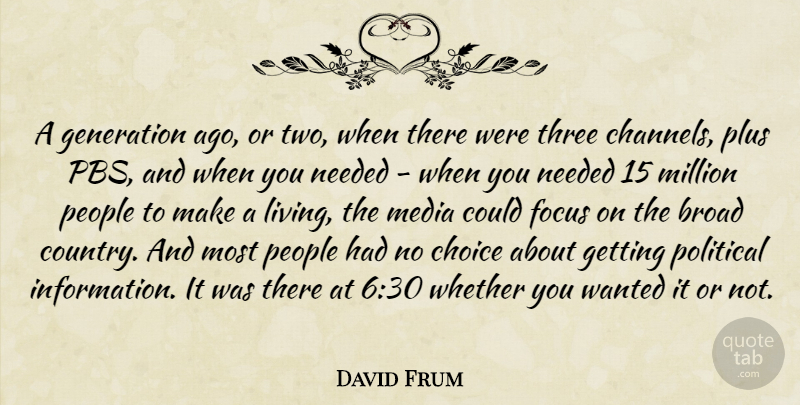 David Frum Quote About Country, Media, Two: A Generation Ago Or Two...