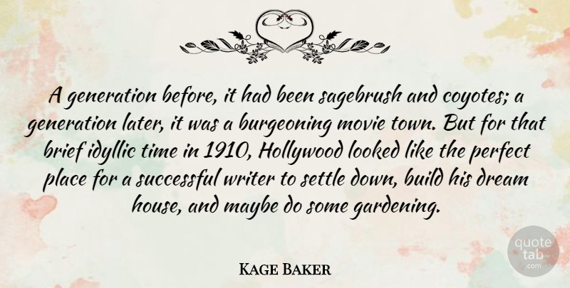 Kage Baker Quote About Brief, Build, Gardening, Generation, Hollywood: A Generation Before It Had...