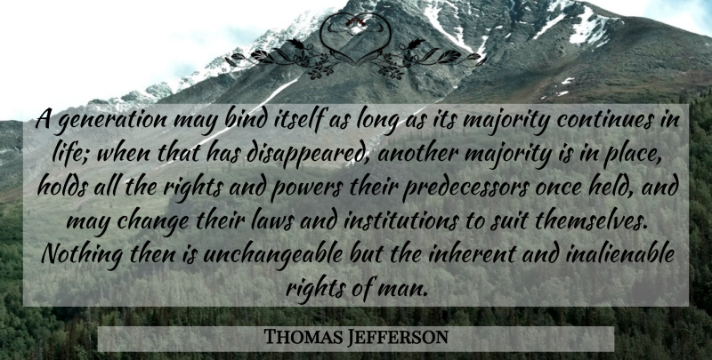Thomas Jefferson Quote About Men, Rights, Law: A Generation May Bind Itself...