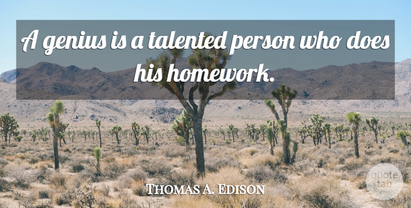 Thomas A. Edison Quote About Ballet, Genius, Doe: A Genius Is A Talented...
