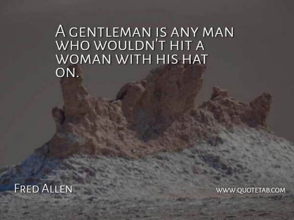 Fred Allen Quote About Funny, Men, Gentleman: A Gentleman Is Any Man...