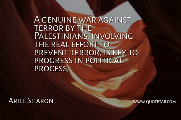 Ariel Sharon Quote About Against, Effort, Genuine, Involving, Key: A Genuine War Against Terror...