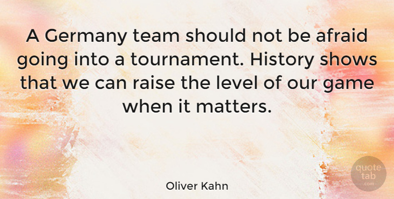 Oliver Kahn Quote About Team, Games, Germany: A Germany Team Should Not...