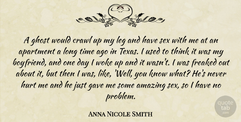Anna Nicole Smith Quote About Hurt, Sex, Thinking: A Ghost Would Crawl Up...