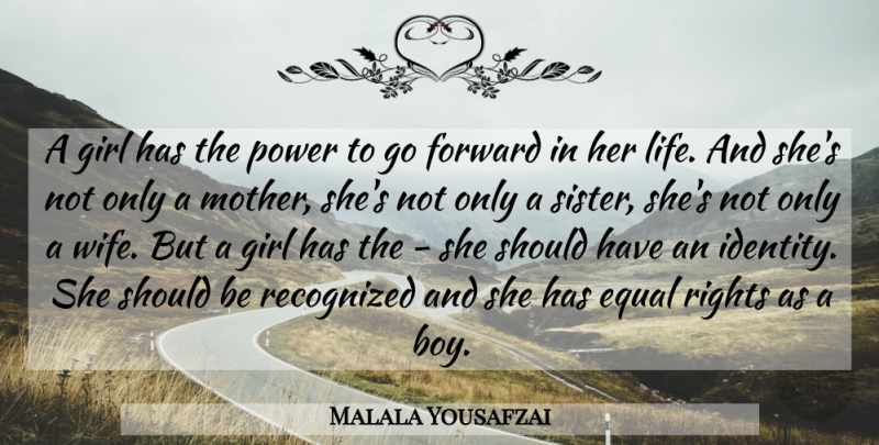 Malala Yousafzai Quote About Inspirational, Girl, Mother: A Girl Has The Power...