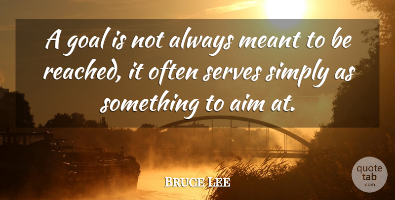Bruce Lee Quote About Inspirational, Motivational, Determination: A Goal Is Not Always...