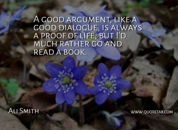 Ali Smith Quote About Book, Argument, Proof: A Good Argument Like A...