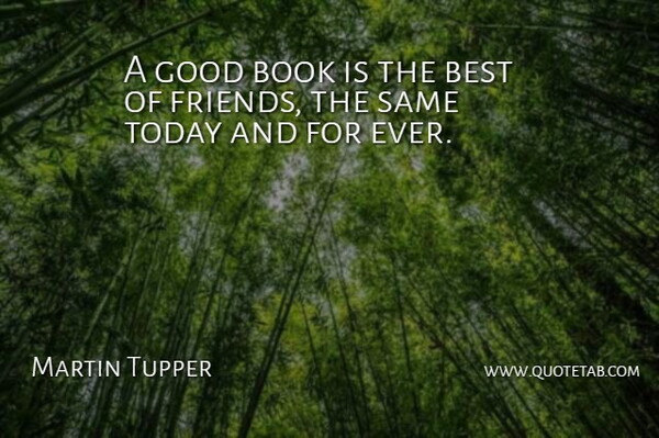 Martin Tupper Quote About Best, Book, Books And Reading, English Writer, Good: A Good Book Is The...