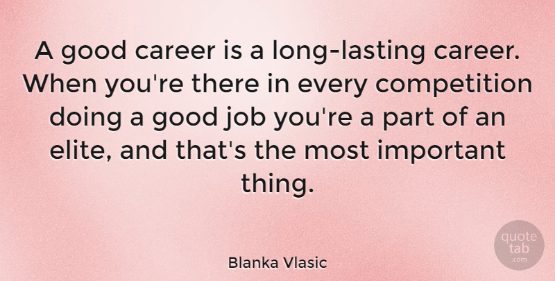 Blanka Vlasic Quote About Jobs, Careers, Long: A Good Career Is A...