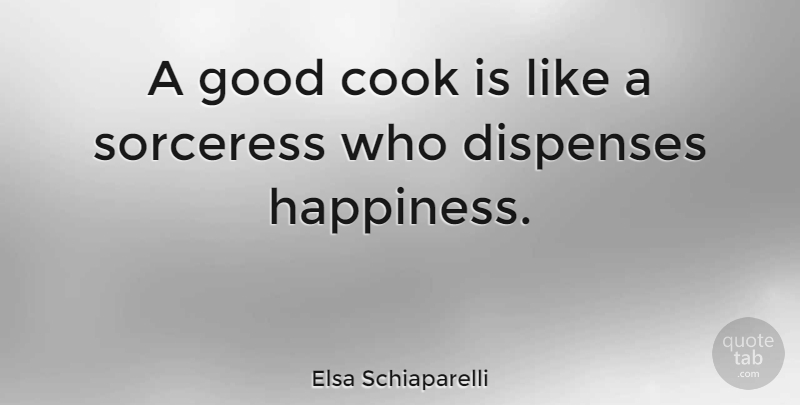 Elsa Schiaparelli Quote About Food, Home Cooking, Cuisine: A Good Cook Is Like...