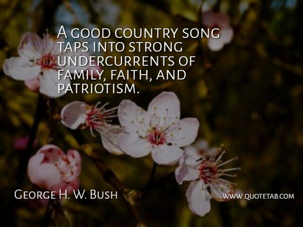 George H. W. Bush Quote About Family, Country, Song: A Good Country Song Taps...