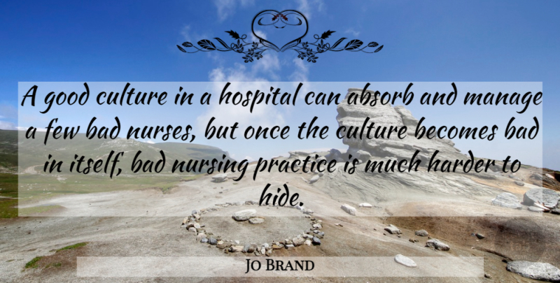 Jo Brand Quote About Nursing, Practice, Nurse: A Good Culture In A...